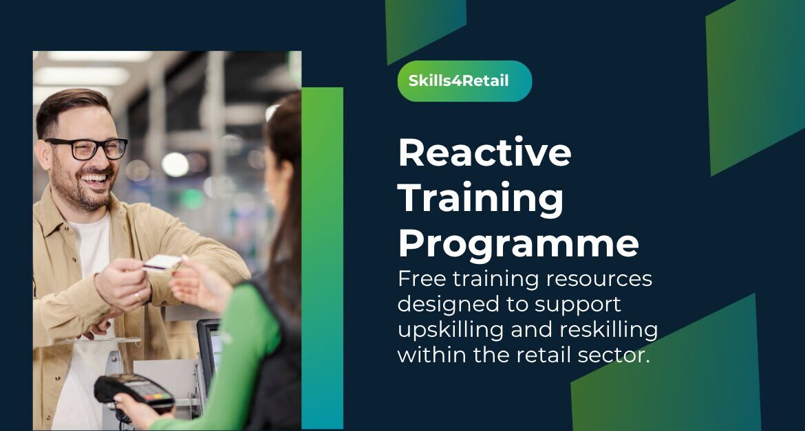 Skills4Retail Reactive Training Programme Launched Free training resources for the retail workforce